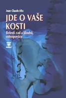 Jde o vaše kosti: Bolesti zad a kloubů, osteoporóza - Jean-Claude Alix (2016, pevná)