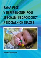 Raná péče v referenčním poli speciální pedagogiky a sociálních služeb - Zdenka Šándorová (2018, brožovaná)