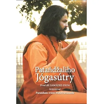 Patandzaliho Jogasutry 1: Samádhi-Páda - Paramahansa svámí Maheshwarananda [CS] (2016, pevná bez přebalu lesklá)