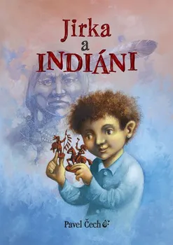 Jirka a indiáni - Pavel Čech (2020, vázaná)