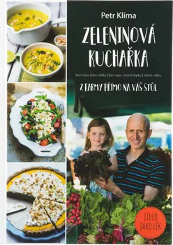 Zeleninová kuchařka: Z farmy přímo na váš stůl - Petr Klíma (2017, pevná bez přebalu matná)