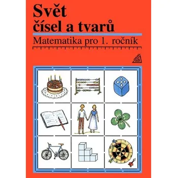 Přírodní věda Matematika pro 1. ročník základní školy – Svět čísel a tvarů – učebnice - A. Hošpesová - J. Divíšek - F. Kuřina