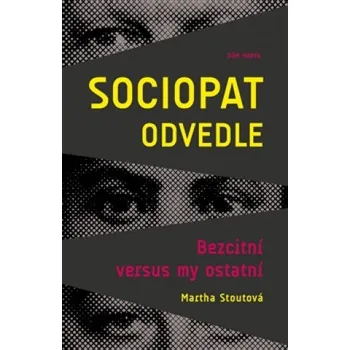 Sociopat odvedle: Bezcitní versus my ostatní - Martha Stoutová (2016, brožovaná bez přebalu lesklá)