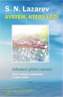Systém, který léčí: Odhalení příčin nemocí - S.N. Lazarev (2018, brožovaná bez přebalu lesklá)