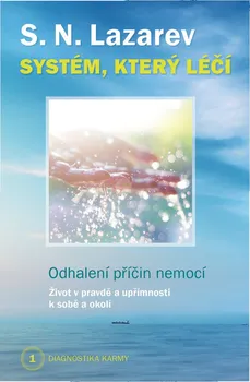 učebnice Systém, který léčí: Odhalení příčin nemocí - S.N. Lazarev (2018, brožovaná bez přebalu lesklá)