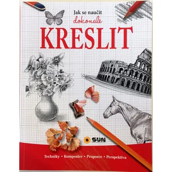 Recenze Jak se naučit dokonale kreslit: Techniky, kompozice, proporce, perspektiva - Nakladatelství Sun (2017, brožovaná bez přebalu matná)