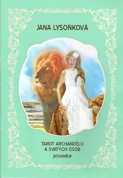 Tarot archandělů a svatých osob - Jana Lysoňková (2017, sešitová)