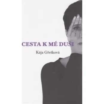 Osobní rozvoj Cesta k mé duši - Kája Gřešková (2015, pevná)