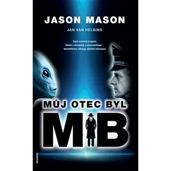 Můj otec byl MIB - Jan van Helsing,…