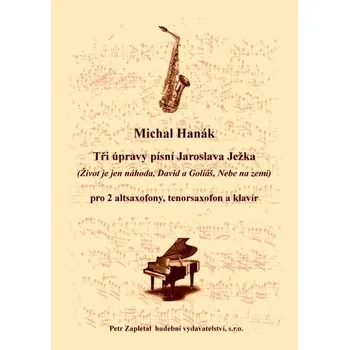 Život je jen náhoda, David a Goliáš, Nebe na zemi (arr. M. Hanák) pro tři saxofóny AAT a klavír
