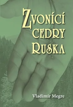 Zvonící cedry Ruska - Vladimír Megre (2019, brožovaná)