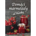 Domácí marmelády od Hanky - Hana Chmelíková (2017, brožovaná bez přebalu lesklá)