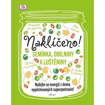 Naklíčeno!: Semínka, obilniny a luštěniny - Tereza Grufíková (2018, pevná bez přebalu lesklá)