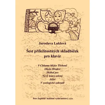 Šest příležitostných skladbiček pro klavír od Jaroslavy Luklové