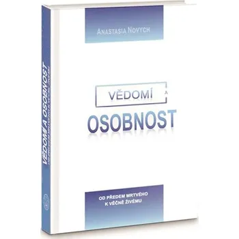 Vědomí a osobnost: Od předem mrtvého k věčně živému - Anastasia Novych (2020, pevná)