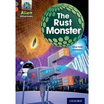 Cizí jazyk Project X Alien Adventures: Grey Book Band, Oxford Level 13: The Rust Monster - Cole, Steve