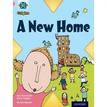 Kniha Project X Origins: Pink Book Band, Oxford Level 1+: My Home: A New Home - Burchett, Jan a Vogler, Sara