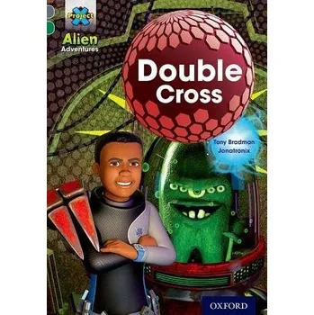 Anglický jazyk Project X Alien Adventures: Grey Book Band, Oxford Level 12: Double Cross - Bradman, Tony