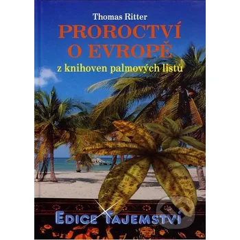 Proroctví o Evropě: z knihoven palmových listů - Thomas Ritter (2007)