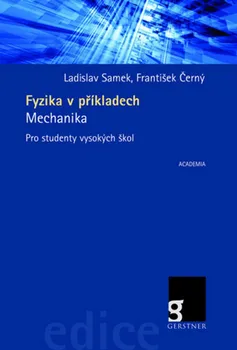 Samek Ladislav, Černý František: Fyzika v příkladech - Mechanika pro studenty vysokých ško
