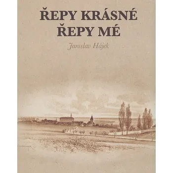 Řepy krásné, Řepy mé - Jaroslav Hájek (2018, pevná bez přebalu lesklá)