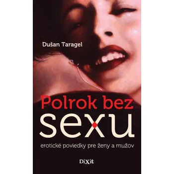 Polrok bez sexu - Dušan Taragel [SK] (2013, brožovaná bez přebalu lesklá)