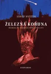 Železná koruna - Josef Svátek (2016,…