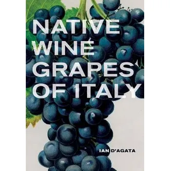 Native Wine Grapes of Italy - D'Agata, Ian
