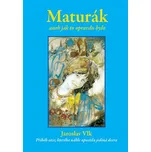 Maturák: Aneb jak to opravdu bylo - Jaroslav Vlk (2015, brožovaná bez přebalu matná)