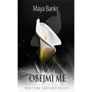 Obejmi mě - Maya Banks (2015, brožovaná bez přebalu lesklá)