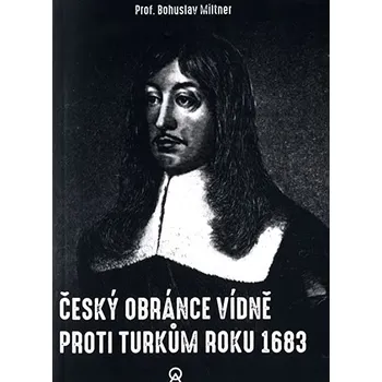 Český obránce Vídně proti Turkům roku…