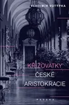 Křižovatky české aristokracie -…