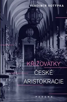 Křižovatky české aristokracie - Vladimír Votýpka (2014, pevná s přebalem lesklá)