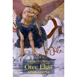 Otec Eliáš: Apokalypsa - Michael D. O’Brien (2017, pevná)
