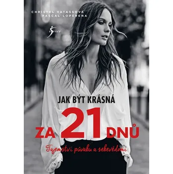 Osobní rozvoj Recenze Jak být krásná za 21 dnů: Tajemství půvabu a sebevědomí -  Christel Vatassová, Pascal Loperena (2017, brožovaná bez přebalu lesklá)