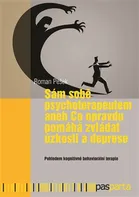 Sám sobě psychoterapeutem aneb Co opravdu pomáhá zvládat úzkosti a deprese: Pohledem kognitivně behaviorální terapie - Roman Pešek (2018, brožovaná bez přebalu lesklá)