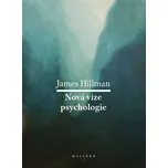 Nová vize psychologie - James Hillman…