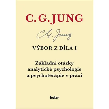 Výbor z díla I: Základní otázky analytické psychologie a psychoterapie v praxi - Carl Gustav Jung (2017, pevná bez přebalu lesklá)