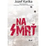 Na smrť - Jozef Karika [SK] (2012,…