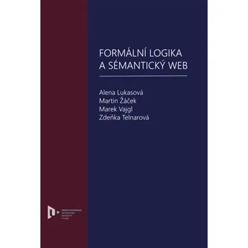 Formální logika a sémantický web - Alena Lukasová a kol. (2019, pevná)
