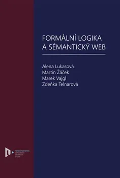 Formální logika a sémantický web - Alena Lukasová a kol. (2019, pevná)