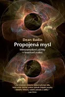 Propojená mysl: Mimosmyslové zážitky v kvantové realitě - Dean Radin (2017, brožovaná)