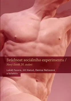 Svůdnost sociálního experimentu: Nový člověk 20. století - Lukáš Fasora a kol. (2018, pevná s přebalem lesklá)