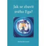 Jak se zbavit svého Ega - Michal Brozman (2017, pevná bez přebalu lesklá)