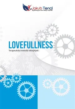 Osobní rozvoj Lovefullness: Terapeutická metoda sebepřijetí - Jakub Tencl (2015, brožovaná)