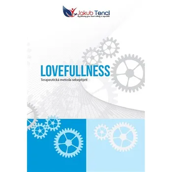 Osobní rozvoj Lovefullness: Terapeutická metoda sebepřijetí - Jakub Tencl (2015, brožovaná)