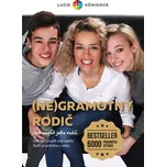 (Ne)gramotný rodič: Jak uspět jako rodič - Lucie Königová (2019, brožovaná bez přebalu matná)