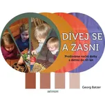 Dívej se a žasni!: Prožíváme roční doby s dětmi do tří let - Georg Batzer (2017, pevná)