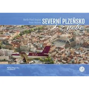 Cestování Severní Plzeňsko z nebe - Milan Paprčka