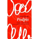 Podpis, vaše vizitka: Známé osobnosti očima grafologa - Josef Burgr (2011, pevná)